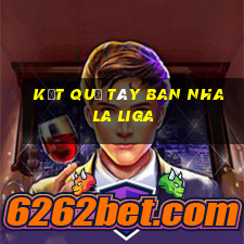 kết quả tây ban nha la liga