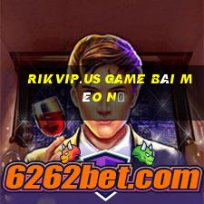 Rikvip.Us Game Bài Mèo Nổ