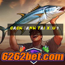 cách đánh tài xỉu 1