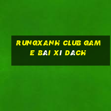 Rungxanh Club Game Bài Xì Dách