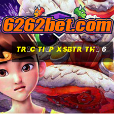 Trực tiếp XSBTR Thứ 6