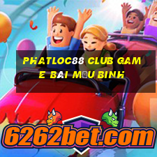 Phatloc88 Club Game Bài Mậu Binh