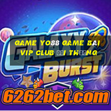 Game Yo88 Game Bài Vip Club Đổi Thưởng