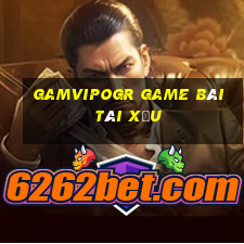 Gamvipogr Game Bài Tài Xỉu