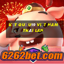 kết quả u19 việt nam thái lan