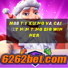 M88 Tải xuống và cài đặt nền tảng Big Winner