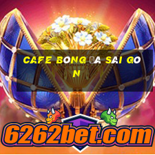 cafe bóng đá sài gòn