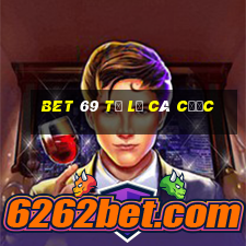 bet 69 tỷ lệ cá cược