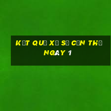 kết quả Xổ Số Cần Thơ ngày 1