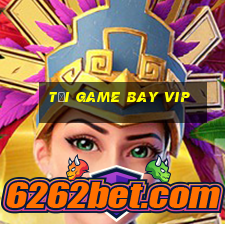 tải game bay vip