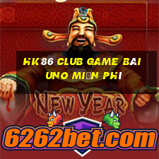 Hk86 Club Game Bài Uno Miễn Phí