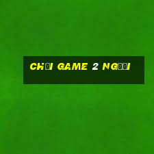 chơi game 2 người