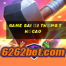 game bai doi thuong the cao