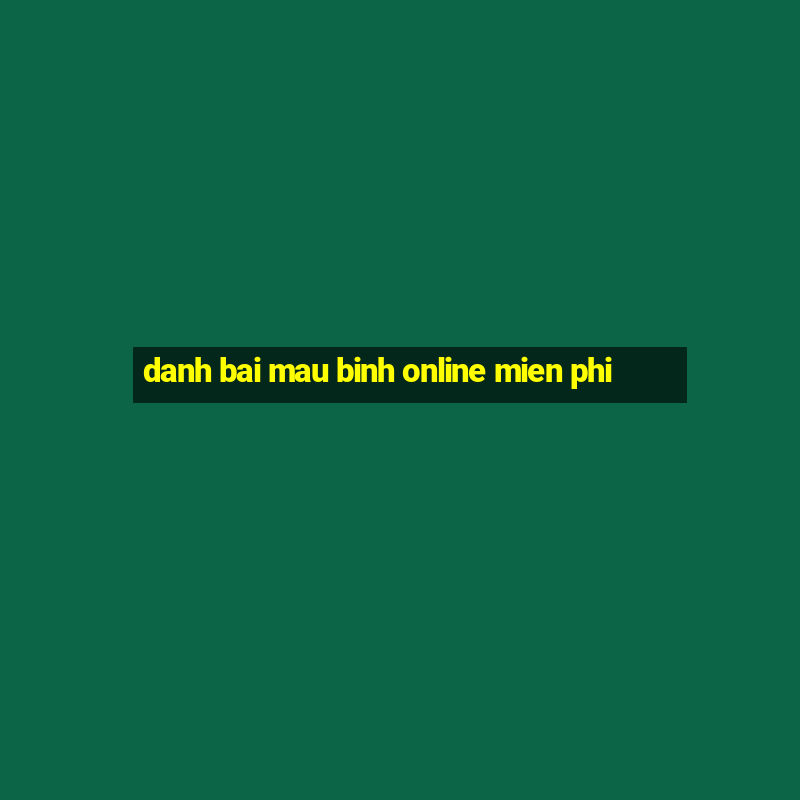 danh bai mau binh online mien phi