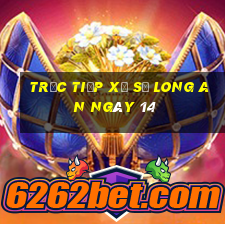 Trực tiếp Xổ Số Long An ngày 14