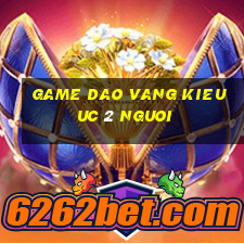 game dao vang kieu uc 2 nguoi