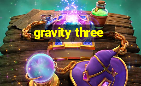 gravity three