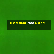 kqxsmb 300 ngay