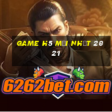 game h5 mới nhất 2021