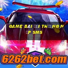 game bài đổi thưởng nạp sms