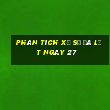 Phân tích Xổ Số Đà Lạt ngày 27