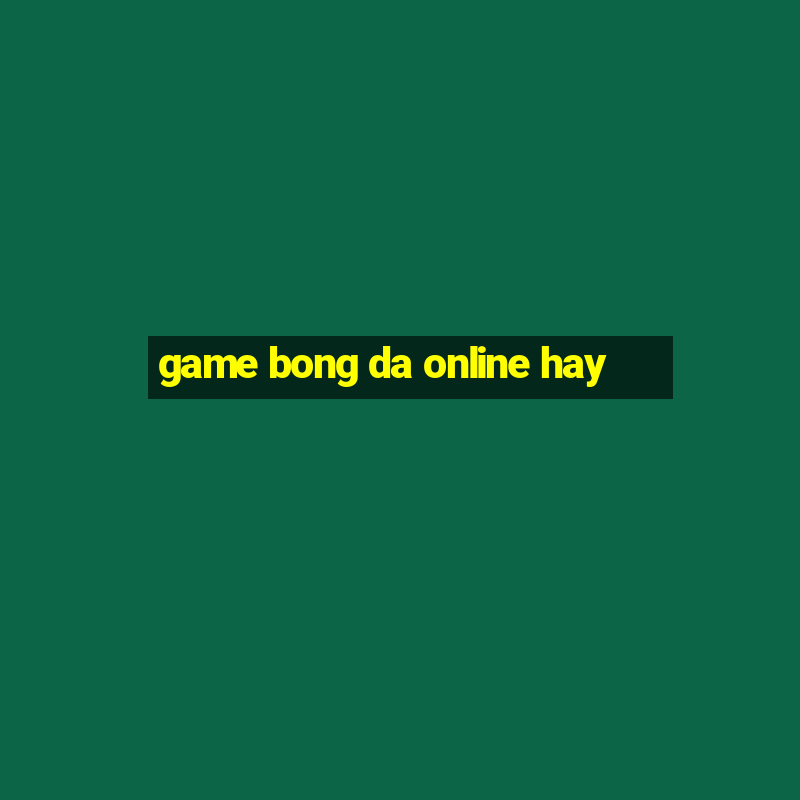 game bong da online hay