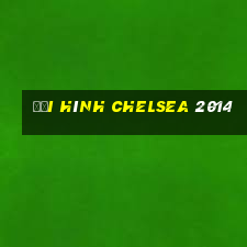 đội hình chelsea 2014