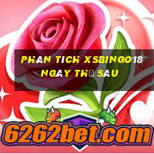 Phân tích XSBINGO18 ngày thứ sáu