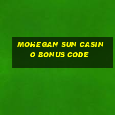 mohegan sun casino bonus code