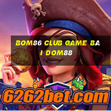 Bom86 Club Game Bài Dom88