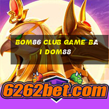 Bom86 Club Game Bài Dom88