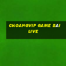 Choangvip Game Bài Live