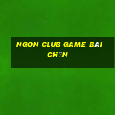 Ngon Club Game Bài Chắn