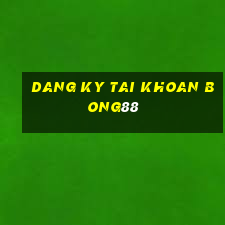 dang ky tai khoan bong88