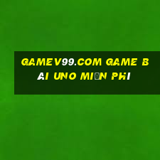 Gamev99.Com Game Bài Uno Miễn Phí