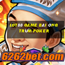 Lot88 Game Bài Ông Trùm Poker