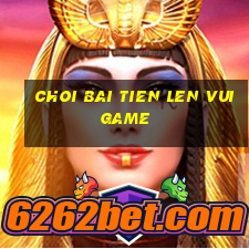 choi bai tien len vui game