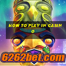 how to play in casino