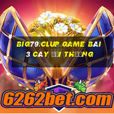 Big79.Clup Game Bài 3 Cây Đổi Thưởng