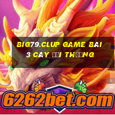 Big79.Clup Game Bài 3 Cây Đổi Thưởng