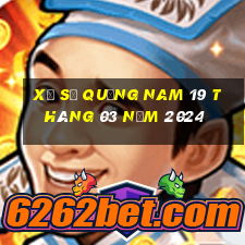 xổ số quảng nam 19 tháng 03 năm 2024