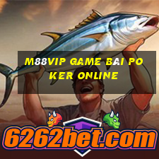 M88Vip Game Bài Poker Online