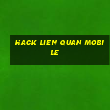 hack lien quan mobile