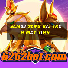 Sam68 Game Bài Trên Máy Tính