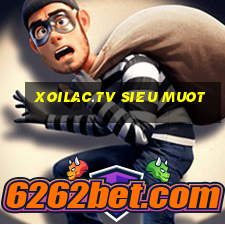 xoilac.tv sieu muot