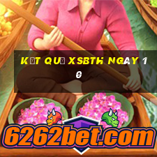 kết quả XSBTH ngày 10