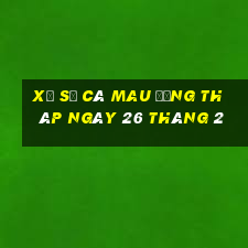 xổ số cà mau đồng tháp ngày 26 tháng 2