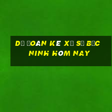 Dự Đoán kê xổ số bắc ninh hôm nay