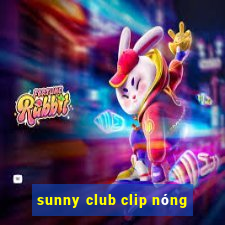 sunny club clip nong