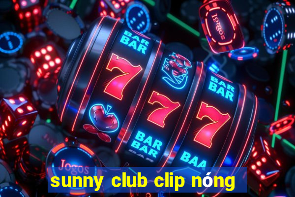 sunny club clip nong